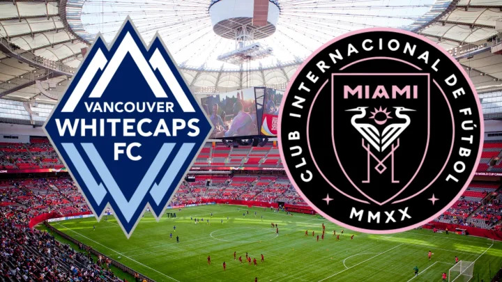 Dự đoán trận đấu nảy lửa giữa Vancouver và Inter Miami 26/5