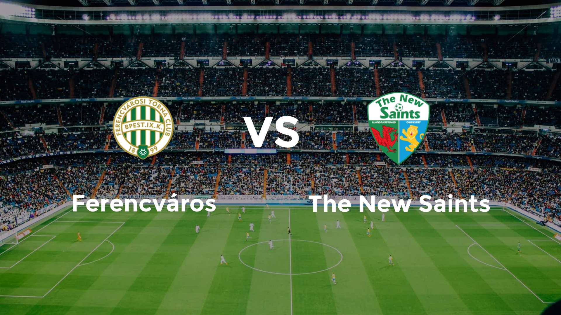 Nhận định Ferencvarosi vs TNS 1h00 ngày 24/7 Vòng loại Cúp C1