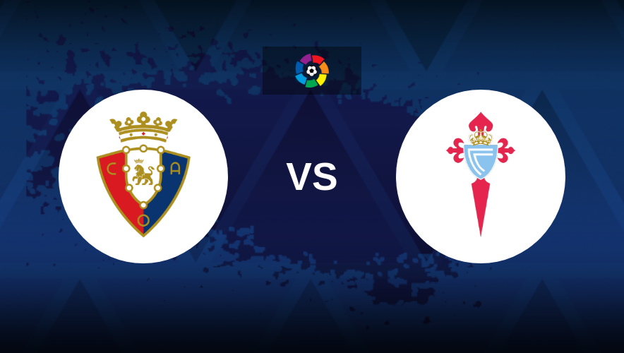 Nhận định Osasuna vs Celta Vigo 22h00 ngày 1/9 Vòng 4 La Liga 2024/25